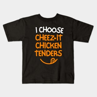 I choose cheez-it chicken tenders! Kids T-Shirt